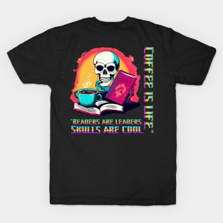 "Readers are Leaders. Skulls are Cool. Coffee is Life." (Motivational and Inspirational Quote) T-Shirt